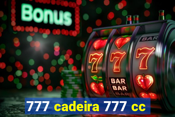 777 cadeira 777 cc
