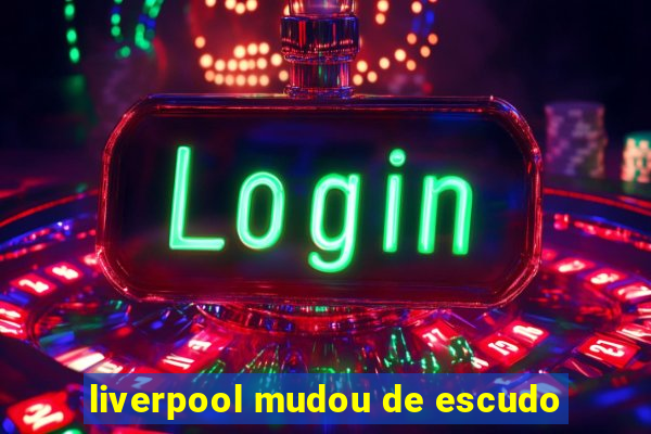 liverpool mudou de escudo