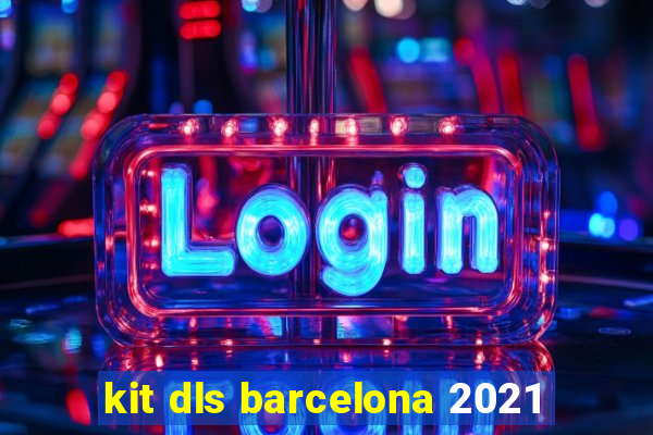 kit dls barcelona 2021
