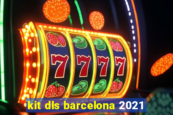kit dls barcelona 2021