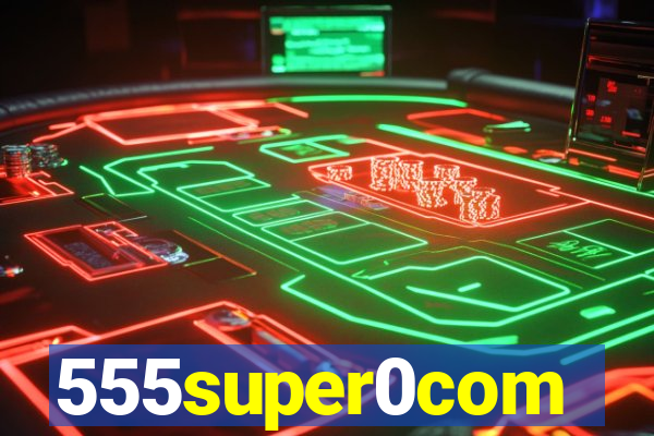 555super0com