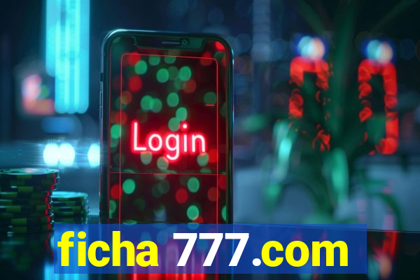 ficha 777.com