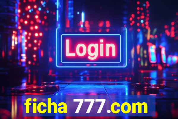 ficha 777.com