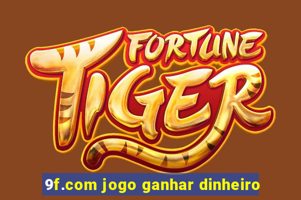 9f.com jogo ganhar dinheiro