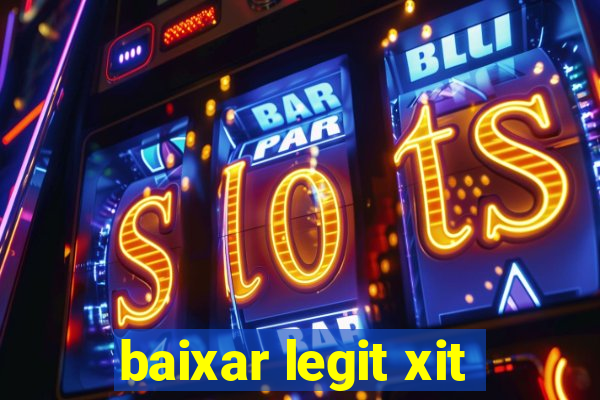 baixar legit xit