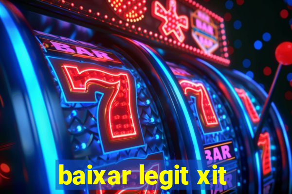 baixar legit xit