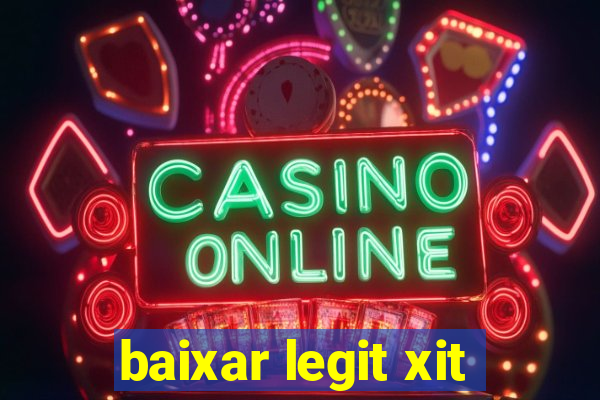 baixar legit xit