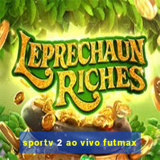 sportv 2 ao vivo futmax