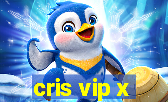 cris vip x