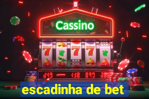 escadinha de bet