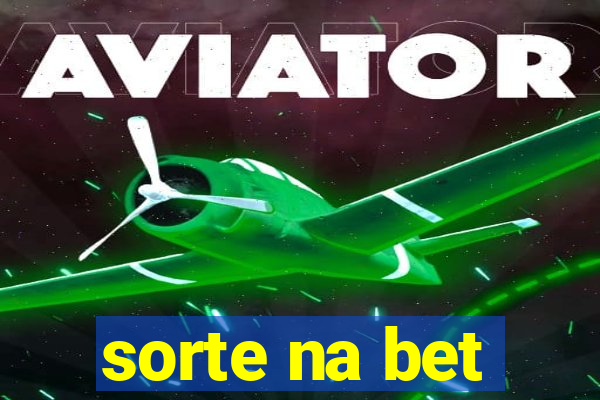 sorte na bet