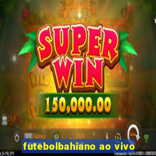futebolbahiano ao vivo