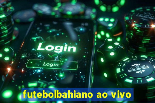 futebolbahiano ao vivo