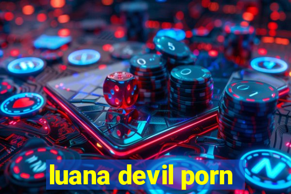 luana devil porn