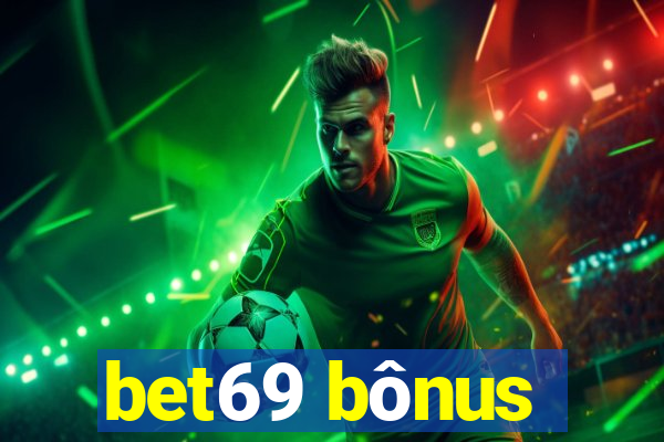 bet69 bônus