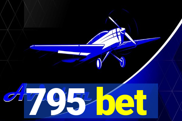 795 bet