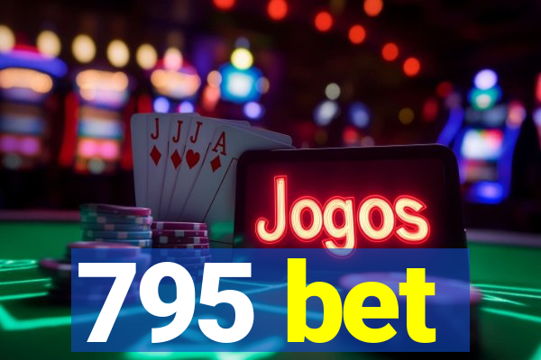 795 bet