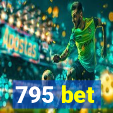 795 bet