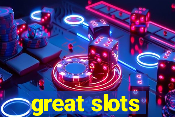 great slots