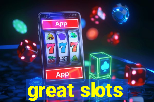 great slots