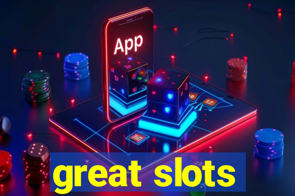 great slots