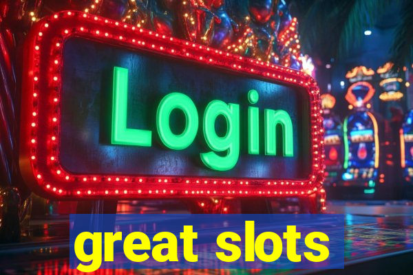 great slots