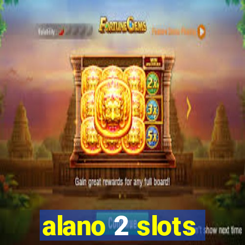 alano 2 slots
