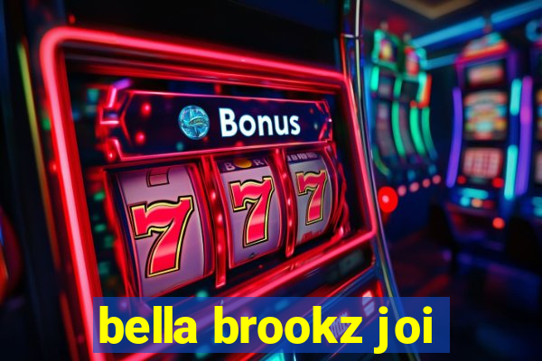 bella brookz joi