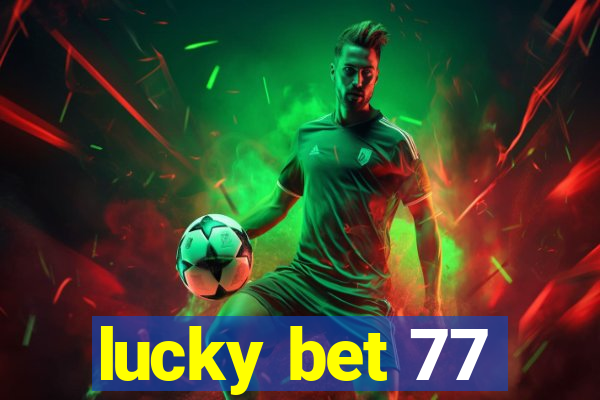 lucky bet 77