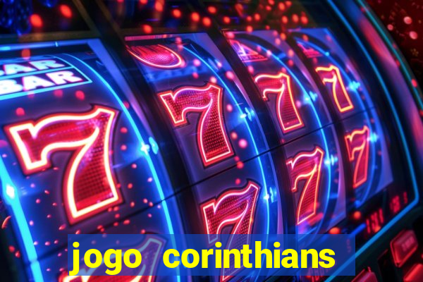 jogo corinthians vai passar aonde