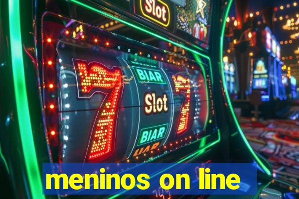 meninos on line