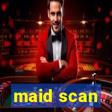 maid scan