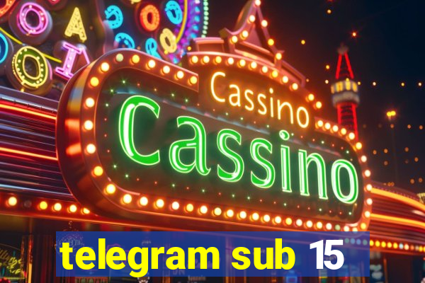 telegram sub 15