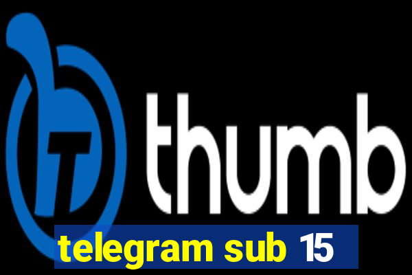 telegram sub 15