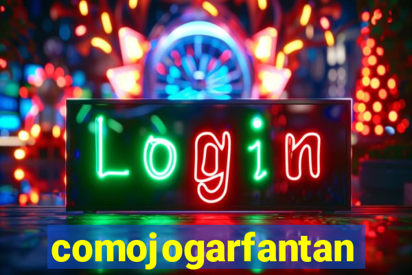 comojogarfantan