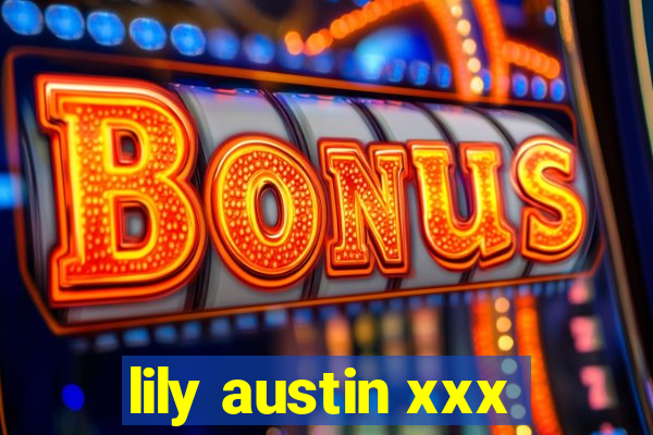 lily austin xxx
