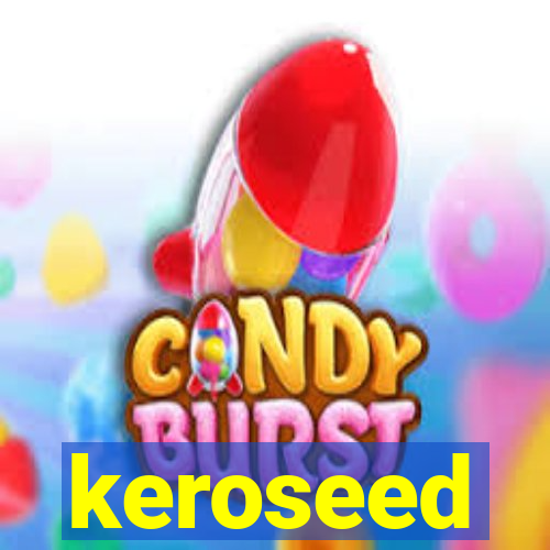 keroseed