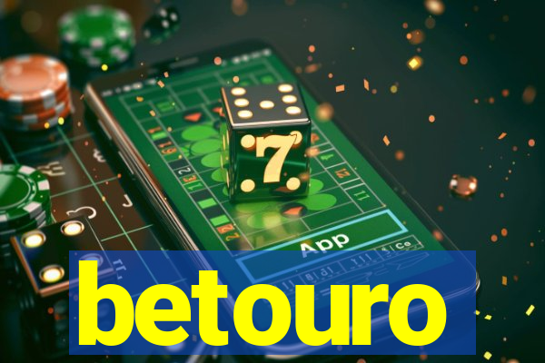 betouro