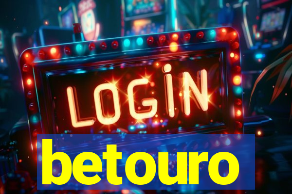 betouro
