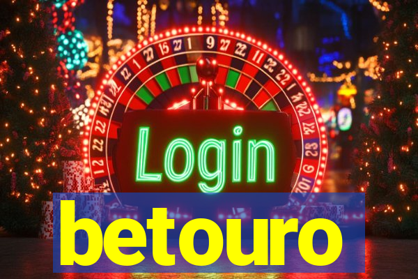 betouro