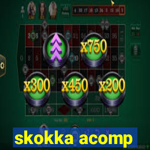 skokka acomp