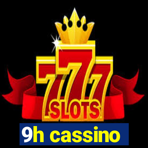 9h cassino