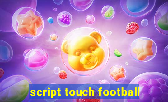script touch football