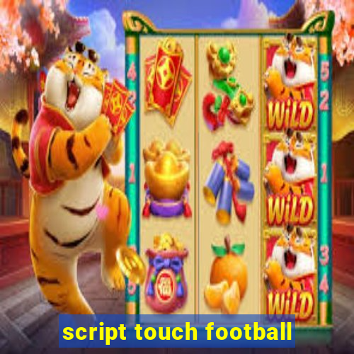 script touch football