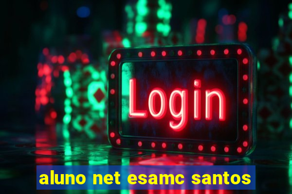 aluno net esamc santos