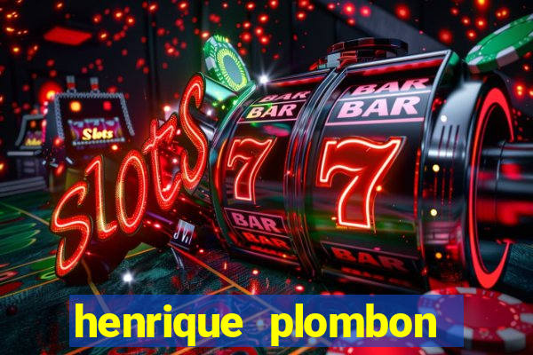 henrique plombon pinheiro fortuna