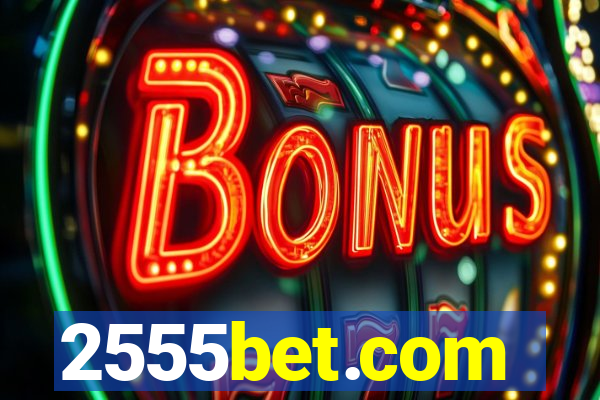 2555bet.com