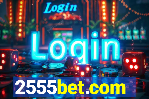 2555bet.com