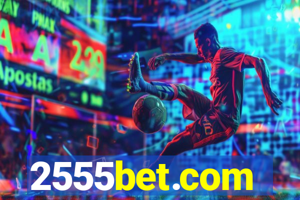 2555bet.com