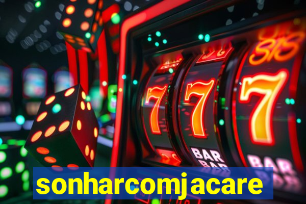 sonharcomjacare